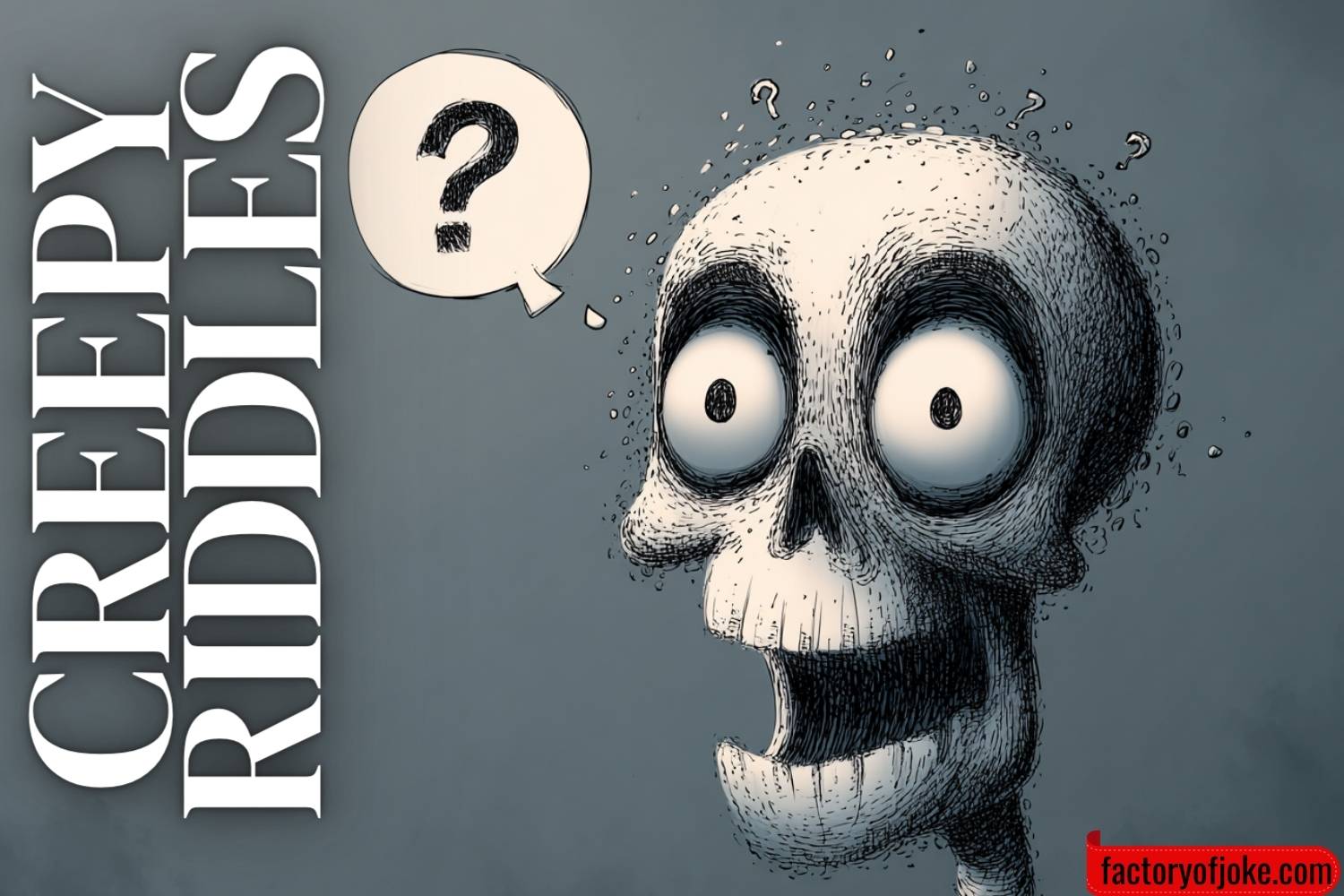 360+ Creepy Riddles That Will Haunt, Chill, and Make You Laugh ...