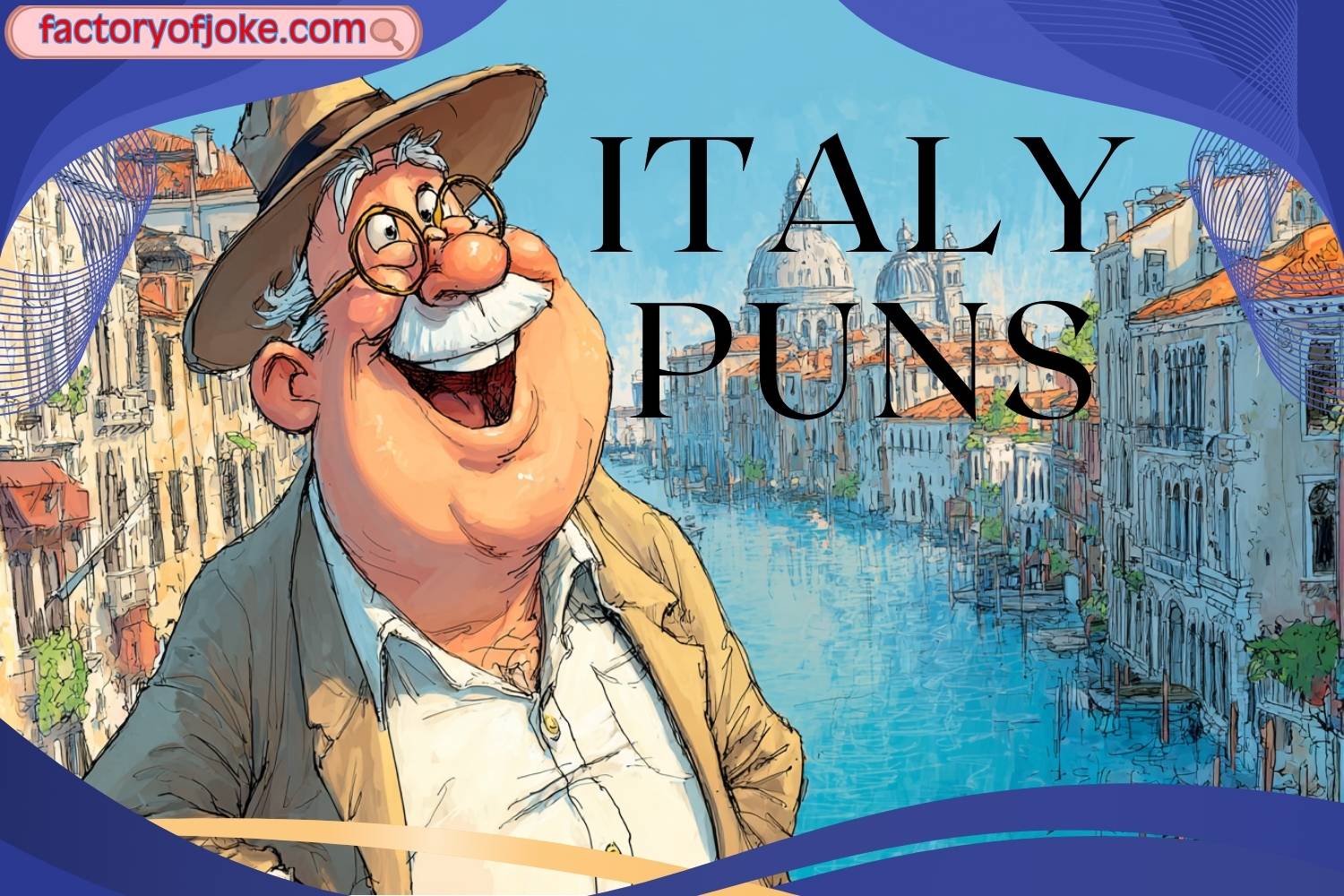 287+ Italy Puns and Jokes That Will Make You Laugh Non-Stop - factoryofjoke