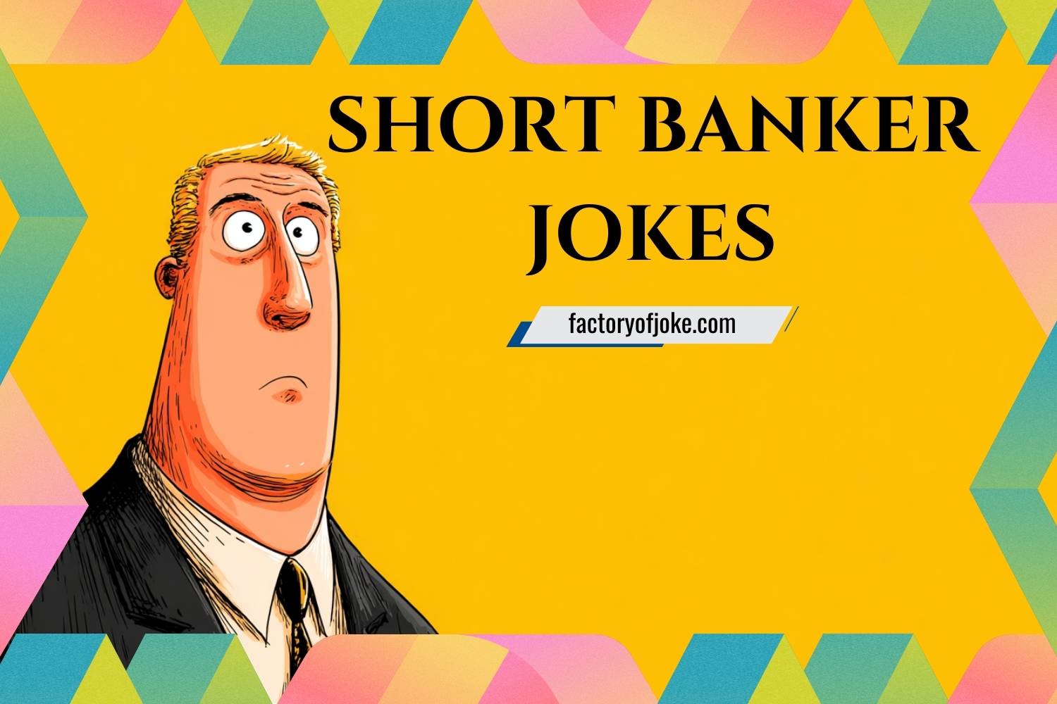 300+ Short Banker Jokes That Make Money Laughs Easy - factoryofjoke